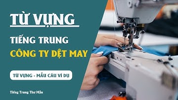 Từ Vựng Tiếng Trung Nghành Dệt May| Tiếng Trung Chuyên Ngành | Tiếng Trung Công Ty - Công Xưởng