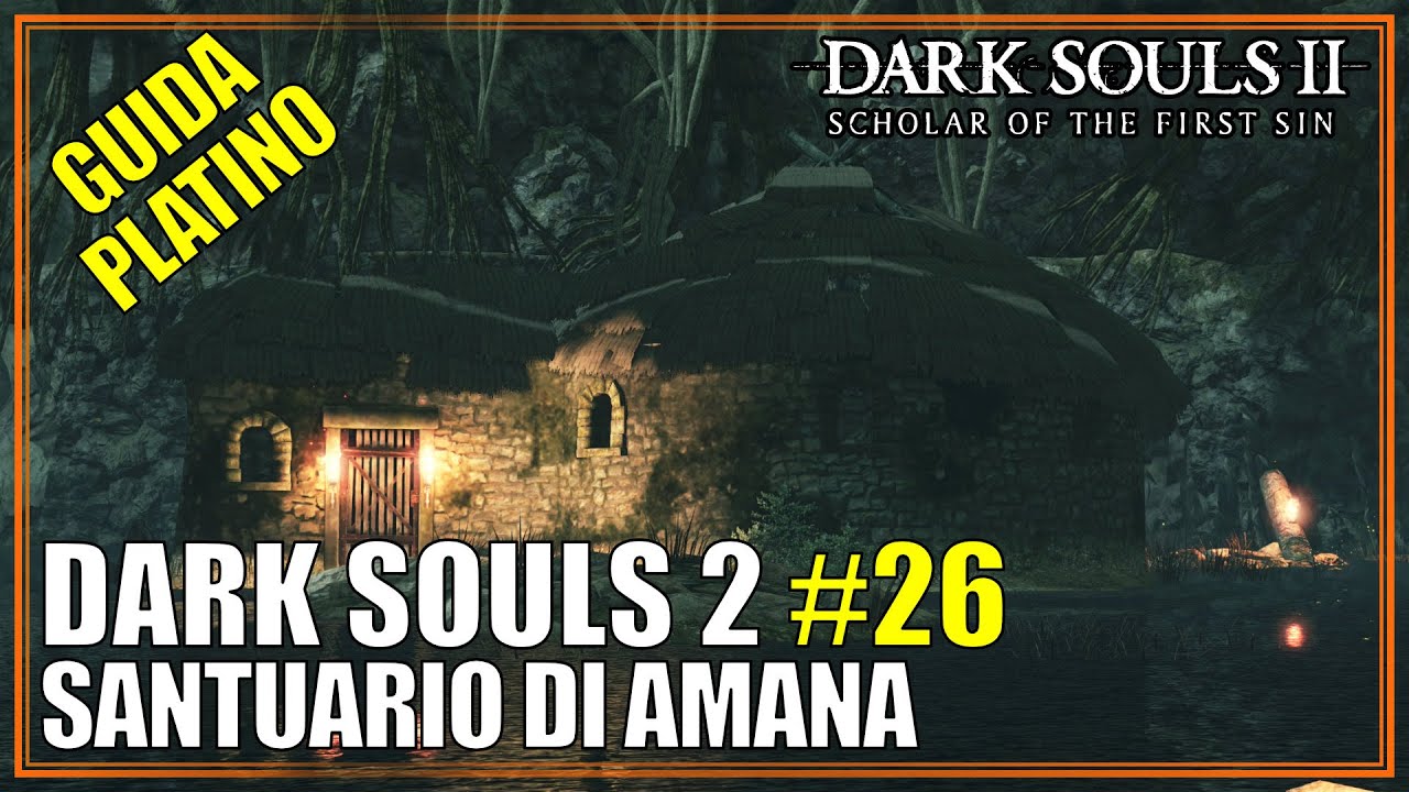 Santuario di Amana Dark Souls 2 SOTFS Guida Platino Completa 26 - YouTube