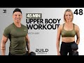 Day 48 | 45 Min UPPER BODY DUMBBELL WORKOUT - Back, Chest, Rear Delts &amp; Core | BUILD Series
