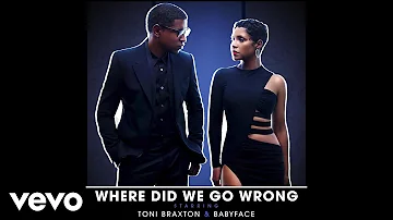 Toni Braxton, Babyface - Where Did We Go Wrong? (Official Audio)