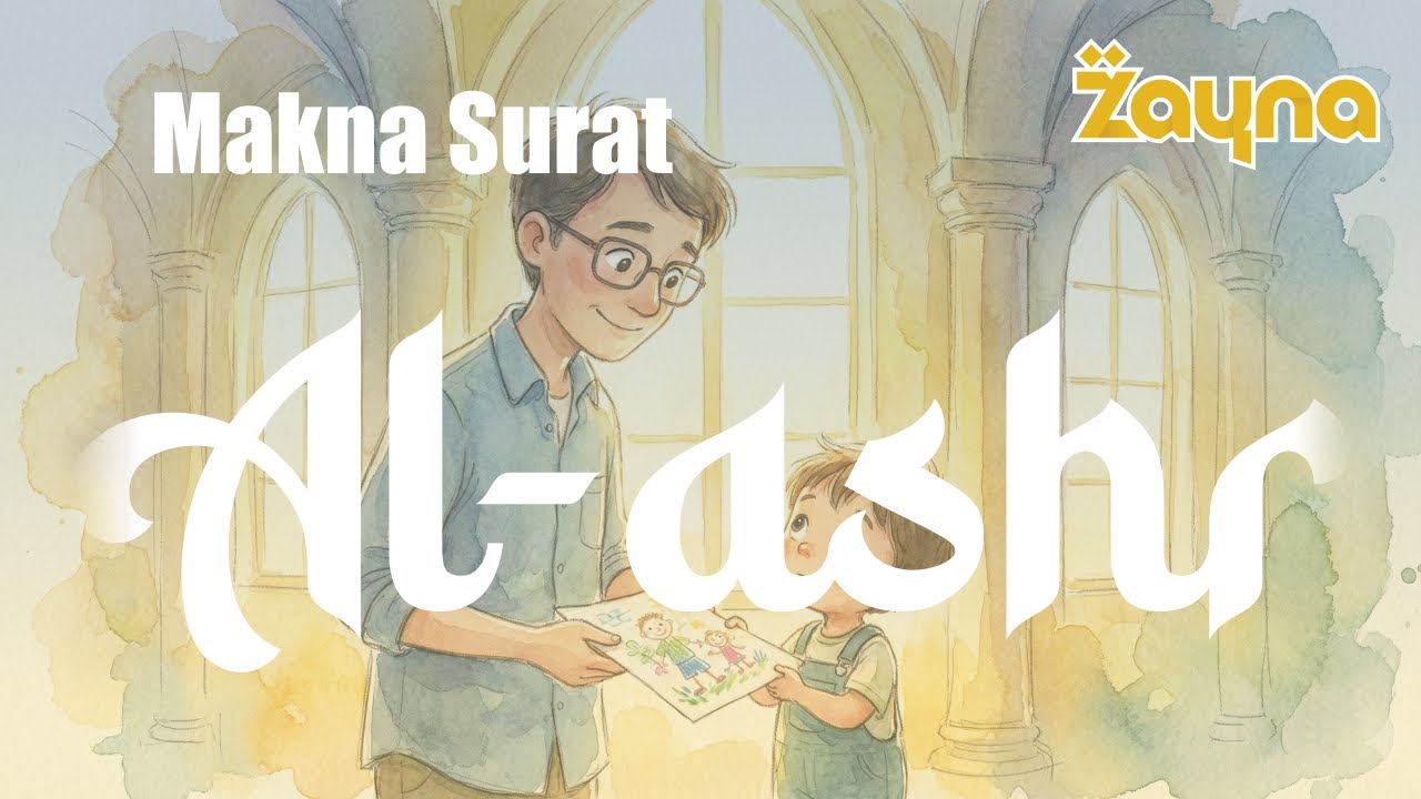 Makna yang terkandung dalam surah Al-Ashr | Makna Surat Pendek | Cerita Islami