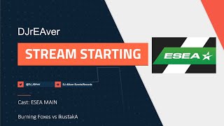 Cast: ESEA Main | Burning Foxes vs ikustakA