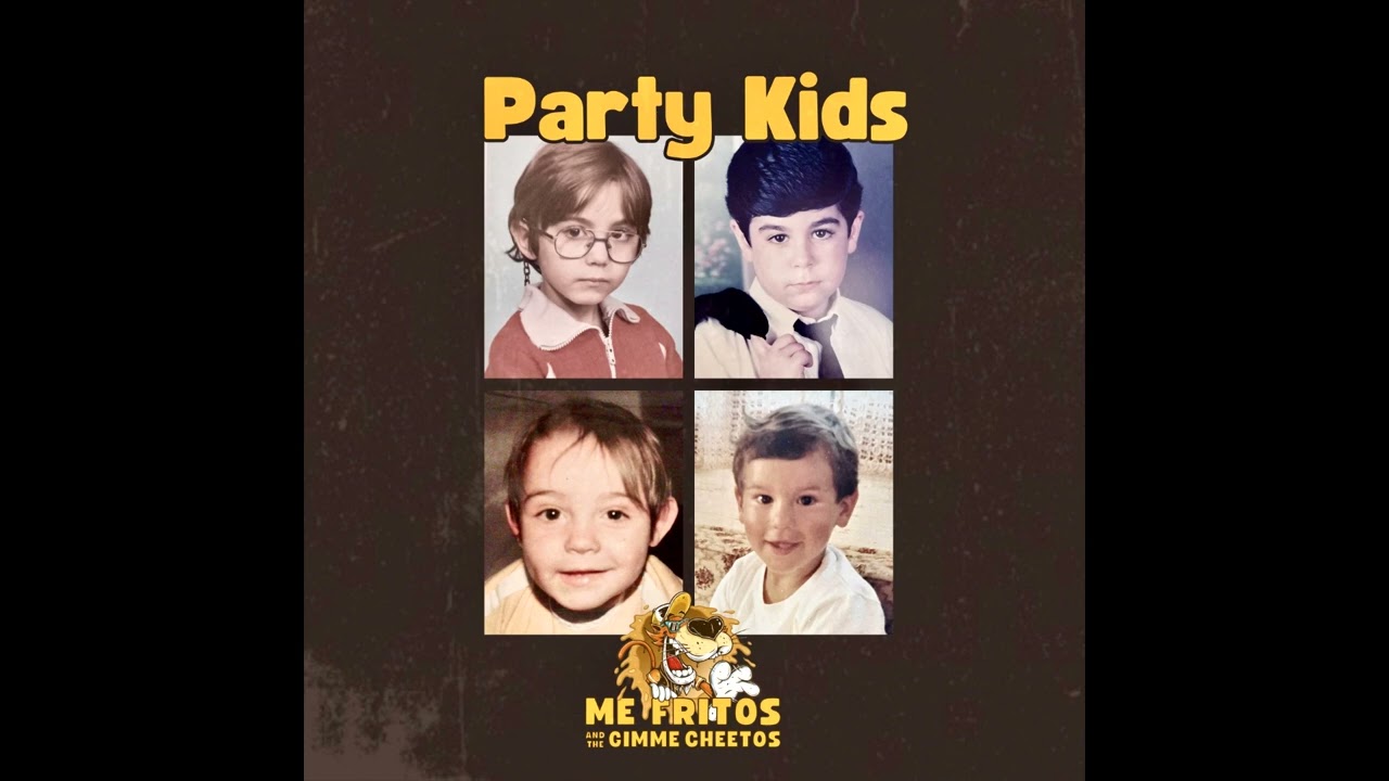 Me Fritos and the Gimme Cheetos - Party Kids (EP 2025)