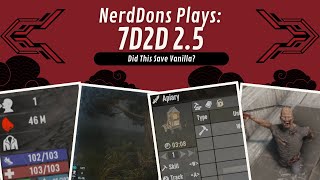 7 Days 2 Die 2.5: Is This The Best Patch Ever? No, But Its Good: UI, Smell, Animation, Optimization!