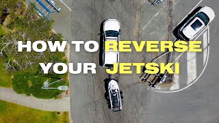 HOW TO REVERSE YOUR JET SKI TRAILER