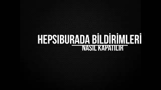 Hepsiburada Bildirimleri Nasıl Kapatılır Resimi