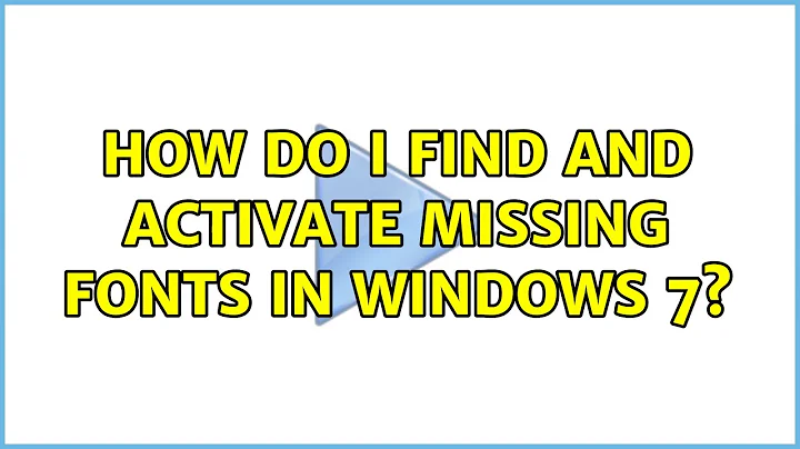 How do I find and activate missing fonts in Windows 7? (4 Solutions!!)