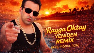 Ragga Oktay - Yeniden Remix (Rio Production)