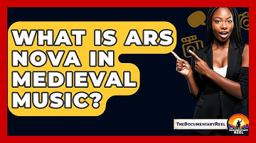 What Is Ars Nova In Medieval Music? - The Documentary Reel