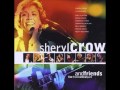Sheryl Crow and Friends &quot;All I Wanna Do&quot;  1999   HQ