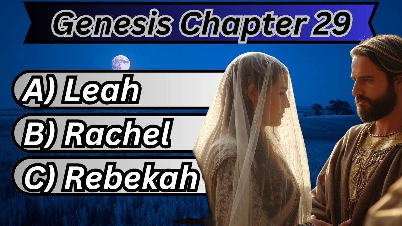 Genesis 29 Bible Quiz | 3 Challenging Rounds