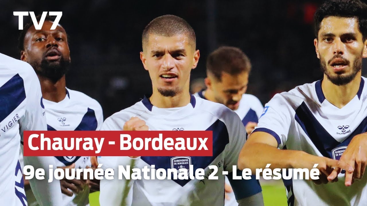 Chauray - Girondins de Bordeaux | Résumé du match - TV7