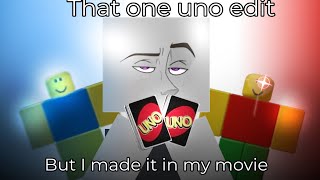 That One Uno Edit But I Made It My Movie