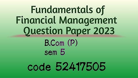 Fundamentals of Financial Management | Delhi University Question paper 2023 | B.com (P) sem 5