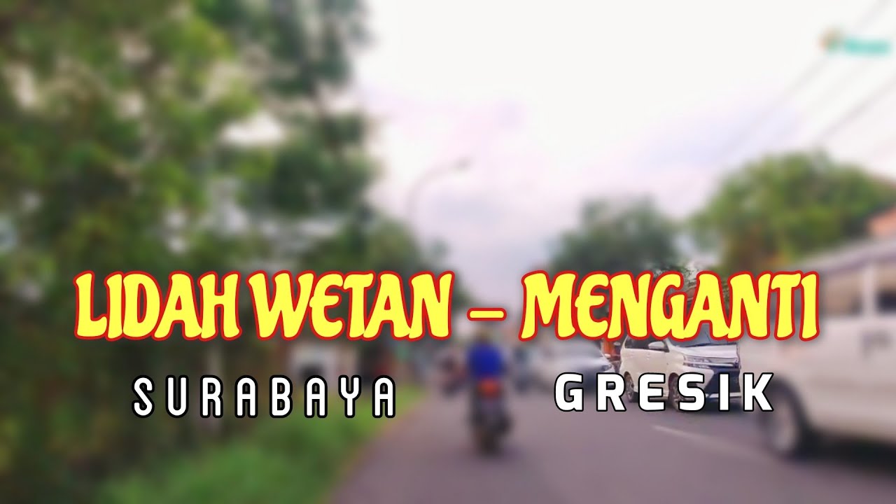 SURABAYA GRESIK - Melintasi Lidah Wetan Hingga Menganti