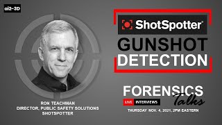 ShotSpotter Gunshot Detection | Forensics Talks Ep. 47 | Ron Teachman | CSI