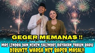 Download Lagu BIKIN BAPER🔥MAS LINDRA DAN NIKEN SALINDRI RAYAKAN TAHUN BARU DIBUKIT, WARGANET BAPER MASAL!!  MP3