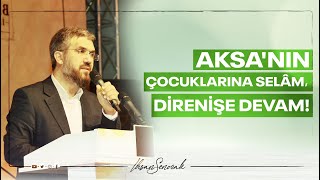 Aksa'nın Çocuklarına Selâm, Direnişe Devam! I İhsan ŞENOCAK