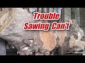 Trouble Sawing Can't