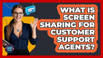 What Is Screen Sharing For Customer Support Agents? - Customer Support Coach
