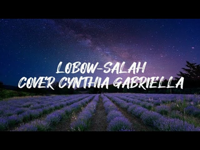 LOBOW-SALAH Cover Cynthia Gabriella||Lirik Lagu class=