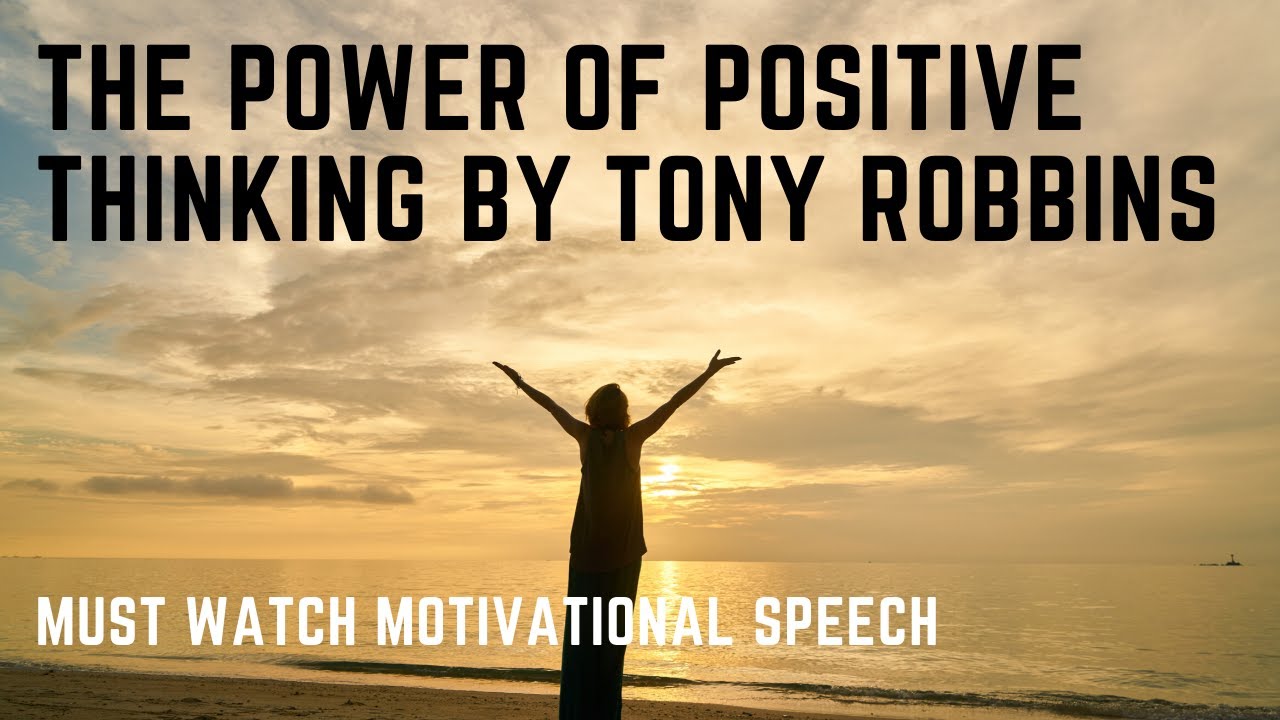 THE POWER OF POSITIVE THINKING | By TONY ROBBINS | MOTIVATIONAL - YouTube