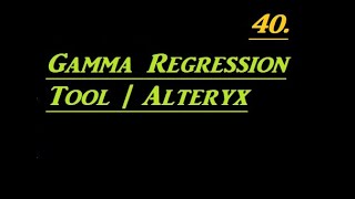 How to Use Gamma Regression Tool in Alteryx