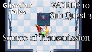 Source of Transmission  - World 10 Sub Quest 3 - Guardian Tales
