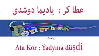 Ata Kor Ýadyma Düşdi