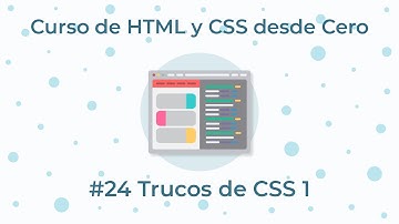 Curso de HTML y CSS desde Cero - 24. Trucos de CSS 1