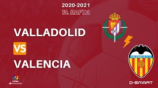 Valladolid Valencia 18. Hafta 2020-2021
