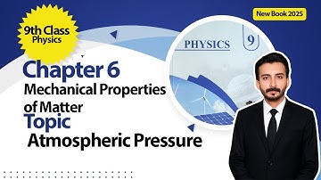 9th Class Physics Chapter 6 | Mechanical Properties of Matter | Atmospheric Pressure | New Book 2025
