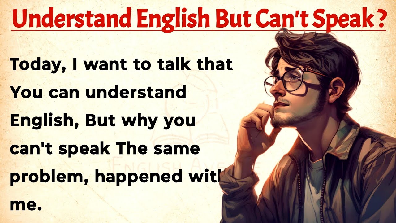 Outline Video Understand English But Can't Speak ? | How To Solve it ? | Graded Reader | Improve Your English