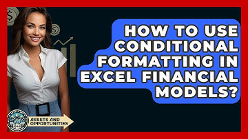How To Use Conditional Formatting In Excel Financial Models? - AssetsandOpportunity.org