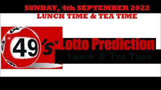 UK49s PREDICTIONS FOR LUNCH TIME AND TEA TIME - SUNDAY 4th SEPTEMBER 2022