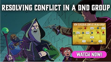 How to Resolve Conflict in a DnD Group