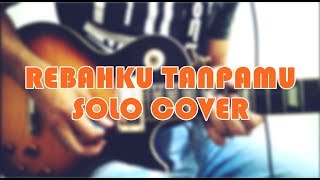 Putera Band - Rebahku Tanpamu Guitar Solo Cover