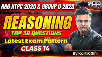 RRB NTPC & RRB Group D 2025 Reasoning | Reasoning Top 30 Questions | Class 14 | Kartik Sir Reasoning