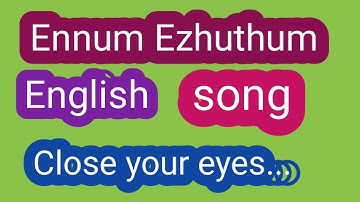 Close your eyes.../English Song/Ennum Ezhuthum/