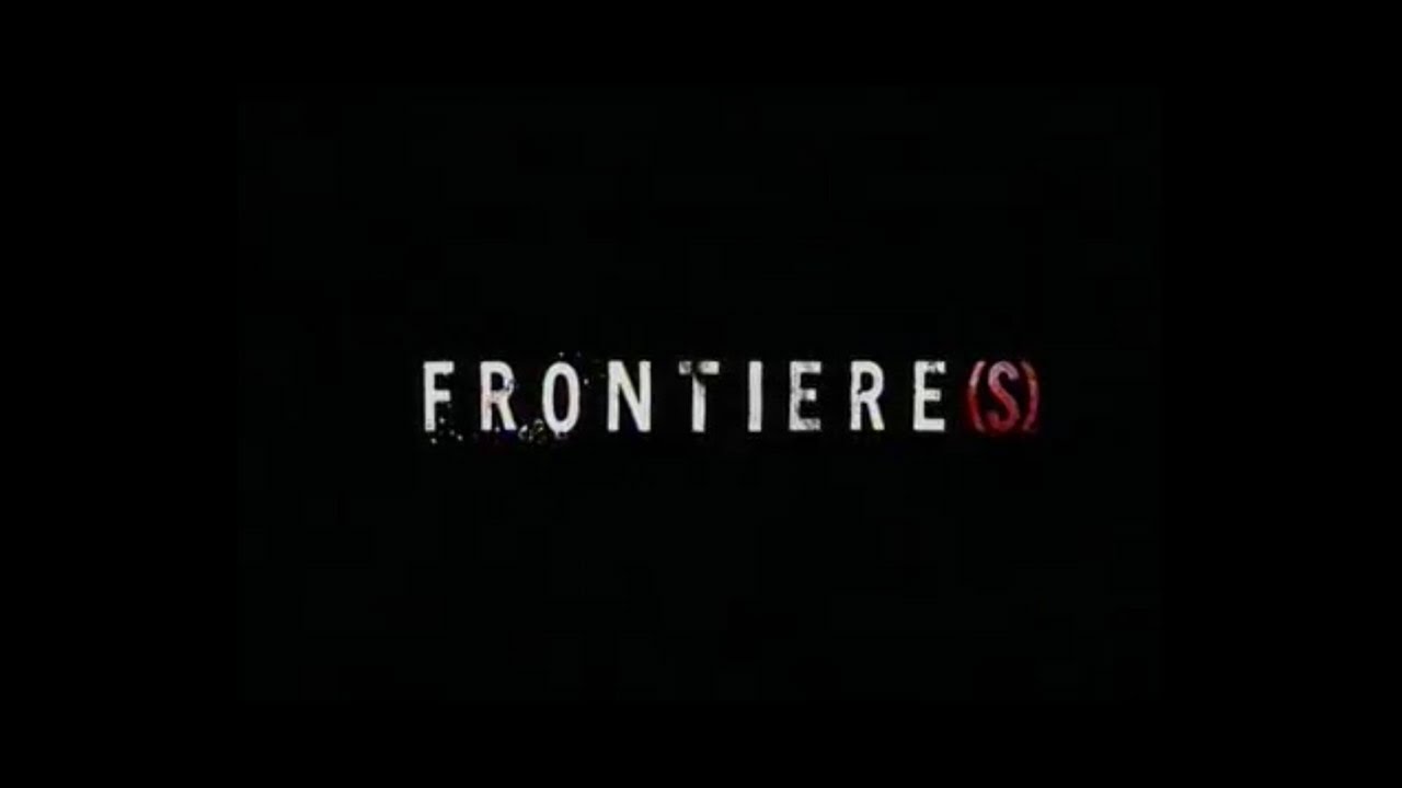 FRONTIÈRE(S) 2007 Streaming Links (VF) - YouTube
