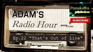 Adam's Radio Hour | Ep.22 That's Out of Line