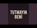 Tutmayın Beni 
