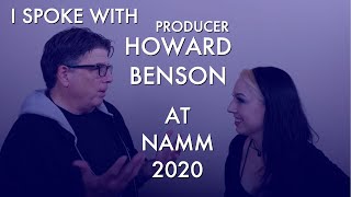 VoiceHacks at NAMM 2020: The Howard Benson Interview