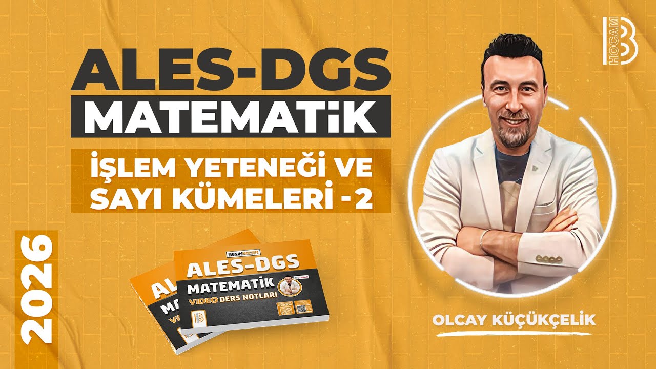2) ALES - DGS - Matematik - ''1.GÜN'' - İşlem Yeteneği ve Sayı Kümeleri 2 - Olcay KÜÇÜKÇELİK - 2026