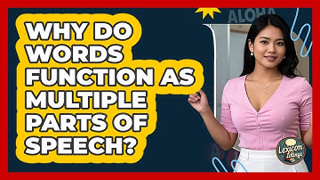 Why Do Words Function As Multiple Parts Of Speech? - Lexicon Lounge