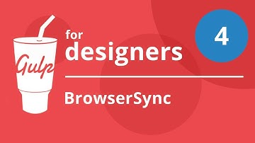 Gulp For Designers 4 - BrowserSync