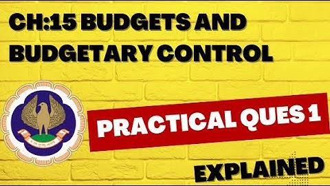 Practical Question 1 | Budgets and Budgetary Control | CA Intermediate | Explained