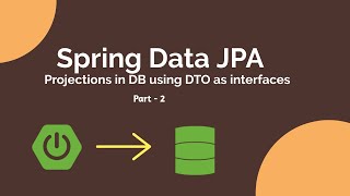 Spring Boot tutorials | Spring Data JPA -  Projections using Spring Data JPA with DTO as interfaces
