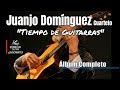 Juanjo domnguez cuarteto  tiempo de guitarras full lbum