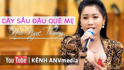 Cây Sầu Đâu Quê Mẹ | NS Ngọc Thương | ANVmedia